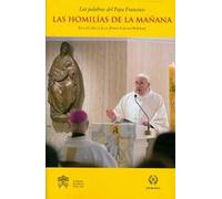 Las homilías de la mañana. En la Capilla de la Domus Sanctae Marthae. Vol. 3