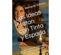 Las Ideas Matan con Tinta y Espada: Los secretos de la libertad en la ciudad de conspiraciones