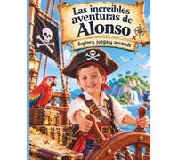Las increibles aventuras de Alonso: Explora, juega y aprende