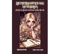 Las Instrucciones que No Vinieron - El Arte de Descifrar tu Propio Código Secreto