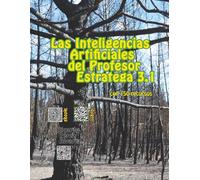 Las Inteligencias Artificiales del Profesor Estratega 3.1: Con 150 recursos