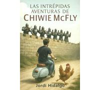 Las Intrépidas Aventuras de Chiwie McFly