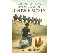Las Intrépidas Aventuras de Chiwie McFly