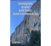 las investigaciones de Capitán Jennifer Mardoin. Volumen 9: Los misterios de Lioux