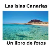 Las Islas Canarias: Un libro de fotos