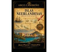Las islas neerlandesas: Seis islas en la encrucijada de los imperios
