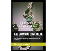 LAS JOYAS DE ESMERALDA: Una historia recordada por lo que nunca pudo ser controlado