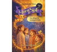 Las Joyas del Alma 1: La Joya del Sol. La alegría compartida: Un cuento para ayudar a niños a gestionar sus emociones, fortalecer su autoestima y ... en familia | Ideal para niños de 6 a 12 años