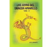LAS JOYAS DEL DRAGÓN AMARILLO, TOMO IV, en tapa DURA, con AUDIOS en QR: Síntesis final del Camino Iniciático.