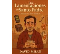 Las Lamentaciones del Santo Padre: crónicas del nido familiar