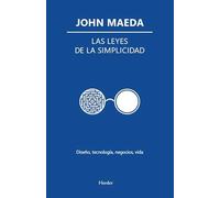 Las leyes de la simplicidad: Diseño, tecnología, negocios, vida
