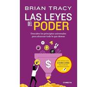 Las leyes del poder: Descubre los principios universales para alcanzar todo lo que deseas