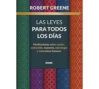 Las Leyes para todos los días: Meditaciones sobre poder, seducción, maestría, estrategia y naturaleza humana