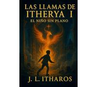Las Llamas de Itherya I: El Niño sin Plano