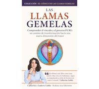 Las Llamas Gemelas: Comprender el vínculo y el proceso PURE: un camino de transformación hacia una nueva dimensión del Amor