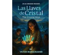 Las Llaves de Cristal: A Spanish Graded Reader Adventure for A1-A2 Learners