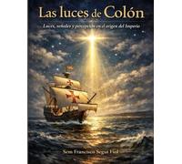 LAS LUCES DE COLÓN: Luces, señales y percepción en el origen del Imperio