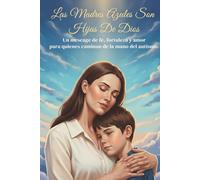 Las Madres Azules son Hijas de Dios: Un mensaje de fe, fortaleza y amor para madres de niños con autismo: Guía espiritual para la ansiedad y la esperanza.