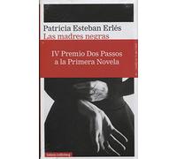 Las madres negras: IV Premio Dos Passos a la Primera Novela