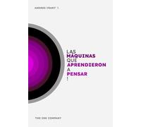 Las MÁQUINAS que APRENDIERON a PENSAR!: Pasado, Presente y Futuro de la AI.