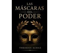 LAS MASCARAS DEL PODER