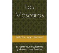 Las Màscaras: El rostro que ocultamos y el rostro que Dios ve