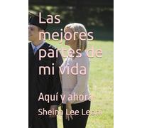 Las mejores partes de mi vida: Aquí y ahora
