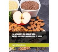 LAS MEJORES Y MÁS RICAS RECETAS ANTIINFLAMATORIAS PARA MEJORAR TU SALUD