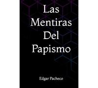 Las Mentiras Del Papismo