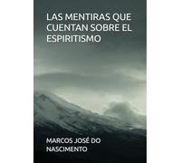 LAS MENTIRAS QUE CUENTAN SOBRE EL ESPIRITISMO