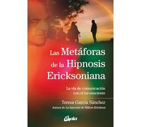 Las metáforas de la Hipnosis Ericksoniana: La vía de comunicación con el inconsciente