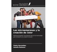 Las microempresas y la creación de valor: Prácticas de gestión empresarial de las microempresas que conducen a la creación de valor