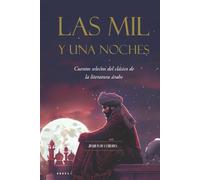 Las Mil y Una Noches: Cuentos selectos del clásico de la literatura árabe