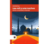 Las mil y una noches: Edición con prólogo, comentada e ilustrada (Nueva traducción)