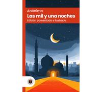 Las mil y una noches: Edición con prólogo, comentada e ilustrada (Nueva traducción)