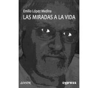 LAS MIRADAS A LA VIDA: Antología esencial: 4
