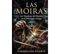 Las Moiras: Las Tejedoras del Destino en la Mitología Griega