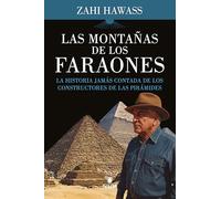 Las montañas de los faraones: La historia jamás contada de los constructores de las pirámides
