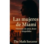 Las mujeres de Miami: Historias de amor, deseo y despedidas