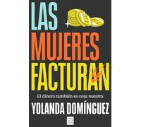 Las mujeres facturan/ Women Also Make Money: El dinero también es cosa nuestra