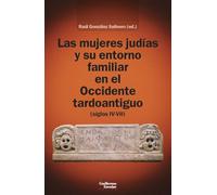 Las mujeres judías y su entorno familiar en el Occidente tardoantiguo (siglos IV-VII)