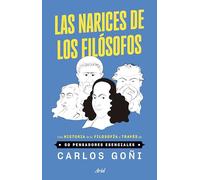 Las narices de los filósofos: Una historia de la filosofía a través de 50 pensadores esenciales