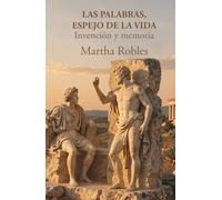 Las palabras, espejo de la vida: Invención y memoria