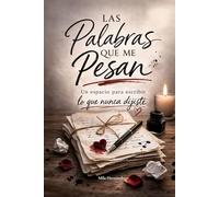 LAS PALABRAS QUE ME PESAN: Un espacio para escribir lo que nunca dijistes
