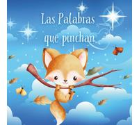 Las Palabras que Pinchan.: Un cuento infantil para trabajar emociones, respeto y el uso consciente del lenguaje. Cuento de 4 a 7 años.