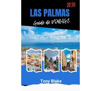 LAS PALMAS GUIDE DE VOYAGE 2026: Découvrez l'âme de Gran Canaria Un guide de voyage complet sur le joyau côtier des îles Canaries