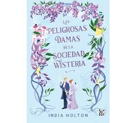 Las peligrosas damas de la sociedad Wisteria: 1