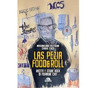 Las Pezia Food&Roll. Ricette e storie rock di Fishbone Chef