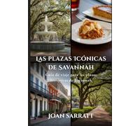 Las plazas Icónicas de Savannah: Guía de viaje para las plazas históricas de Savannah