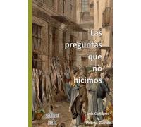 Las Preguntas que no hicimos: Segunda Parte